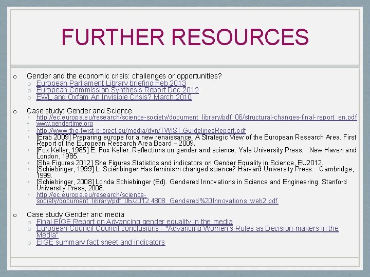 FURTHER RESOURCES o Gender and the economic crisis: challenges or opportunities? o European Parliament