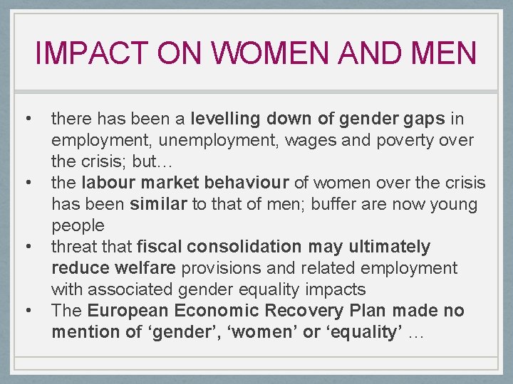 IMPACT ON WOMEN AND MEN • • there has been a levelling down of
