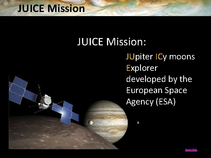 JUICE Mission: JUpiter ICy moons Explorer developed by the European Space Agency (ESA) Next