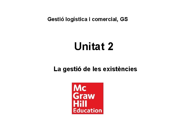 Gestió logística i comercial, GS Unitat 2 La gestió de les existències 