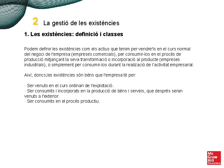 2 La gestió de les existències 1. Les existències: definició i classes Podem definir