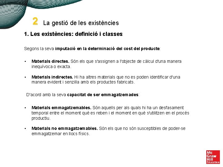 2 La gestió de les existències 1. Les existències: definició i classes Segons la