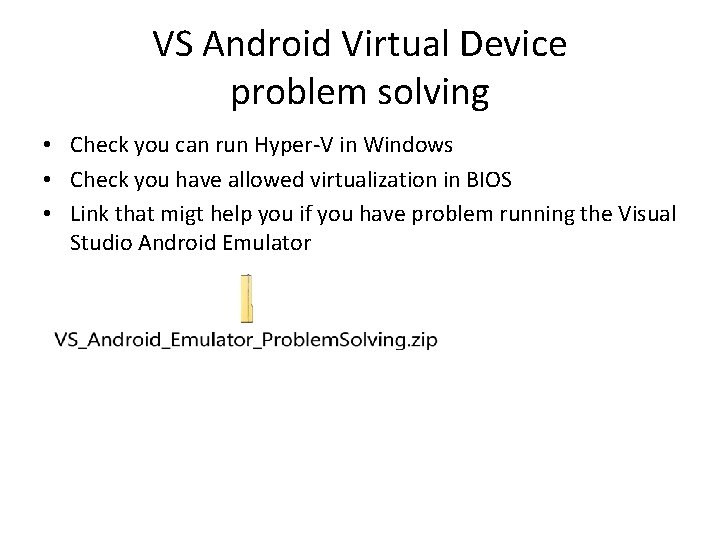 VS Android Virtual Device problem solving • Check you can run Hyper-V in Windows