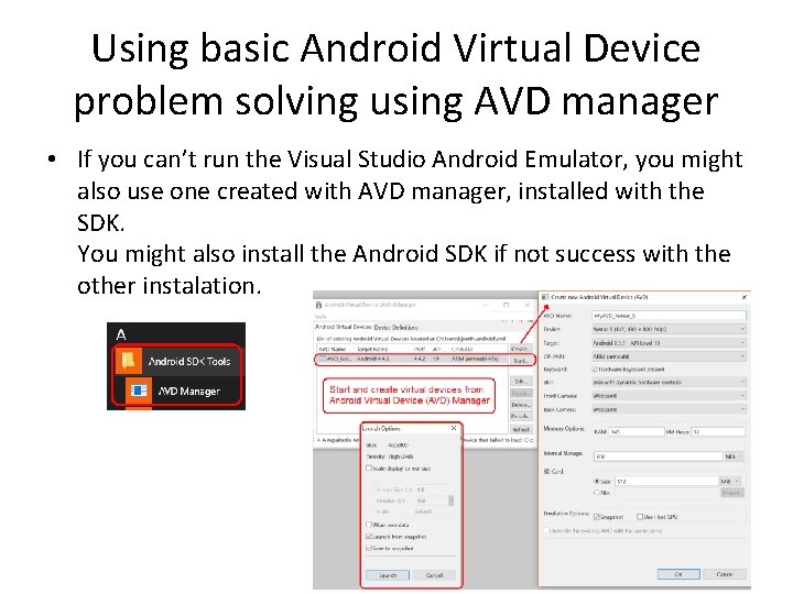 Using basic Android Virtual Device problem solving using AVD manager • If you can’t