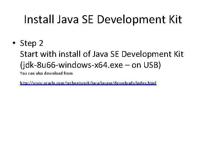 Install Java SE Development Kit • Step 2 Start with install of Java SE