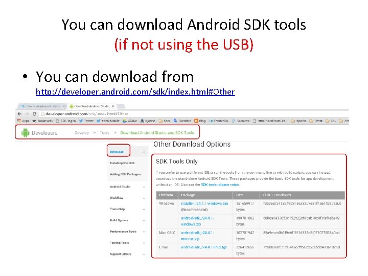 You can download Android SDK tools (if not using the USB) • You can