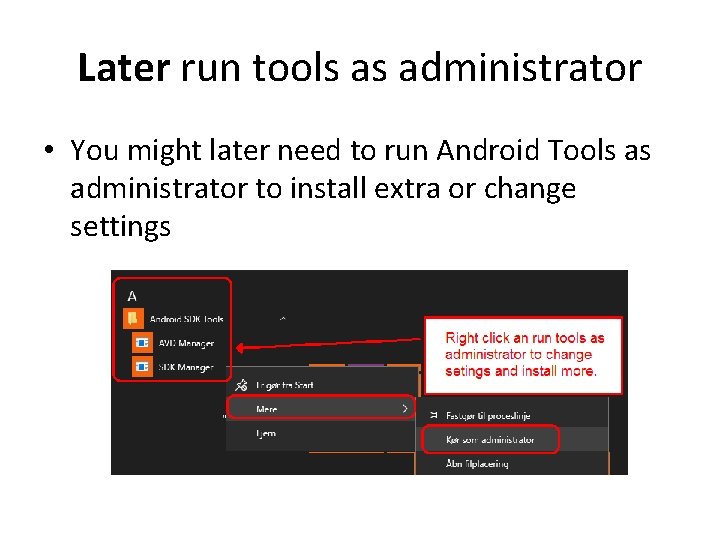 Later run tools as administrator • You might later need to run Android Tools