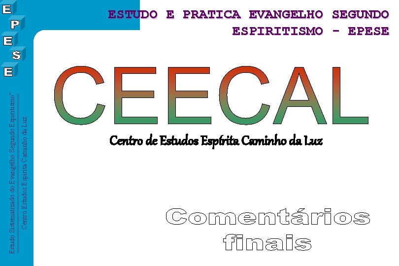 Centro Estudos Espírita Caminho da Luz Estudo Sistematizado do Evangelho Segundo Espiritismo” ESTUDO E