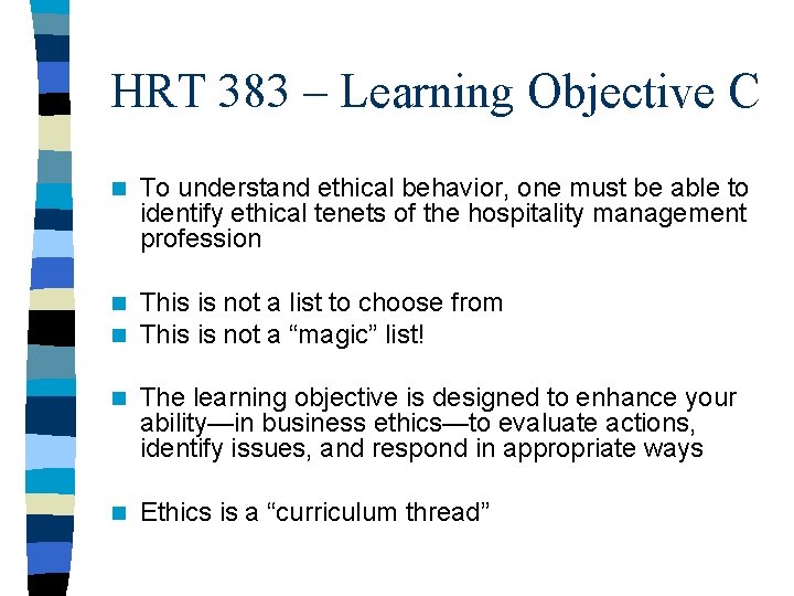 HRT 383 – Learning Objective C n To understand ethical behavior, one must be