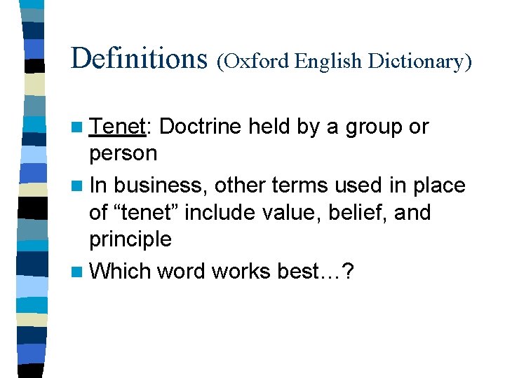 Definitions (Oxford English Dictionary) n Tenet: Doctrine held by a group or person n