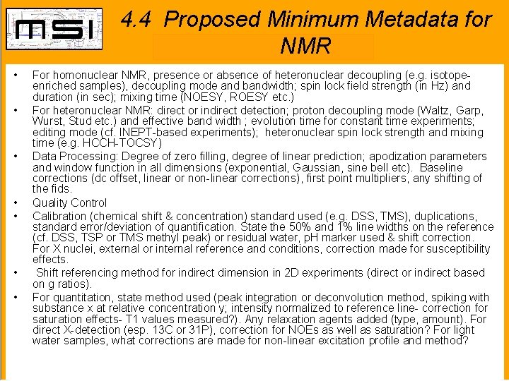 4. 4 Proposed Minimum Metadata for NMR • • For homonuclear NMR, presence or