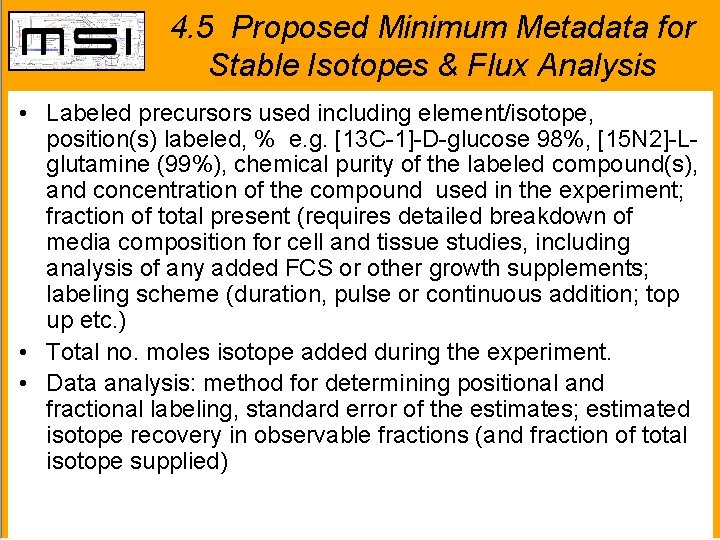 4. 5 Proposed Minimum Metadata for Stable Isotopes & Flux Analysis • Labeled precursors