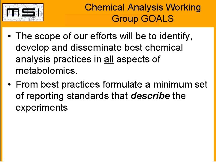 Chemical Analysis Working Group GOALS • The scope of our efforts will be to