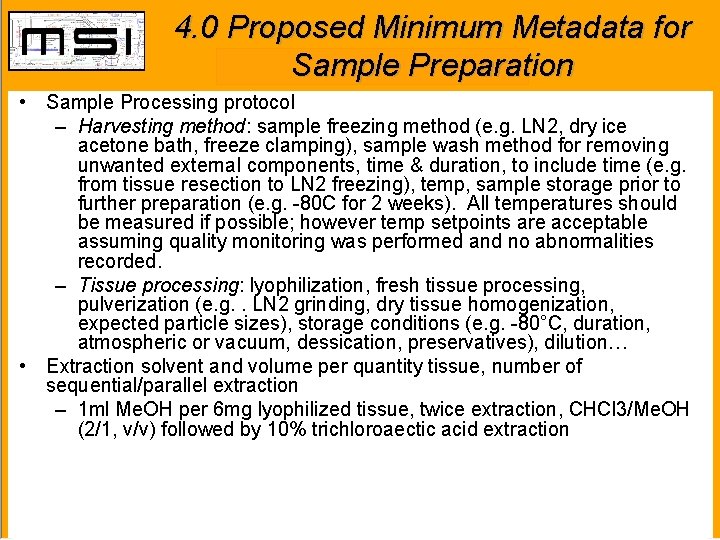 4. 0 Proposed Minimum Metadata for Sample Preparation • Sample Processing protocol – Harvesting