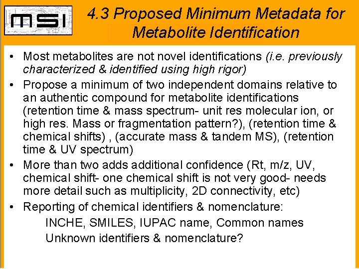 4. 3 Proposed Minimum Metadata for Metabolite Identification • Most metabolites are not novel