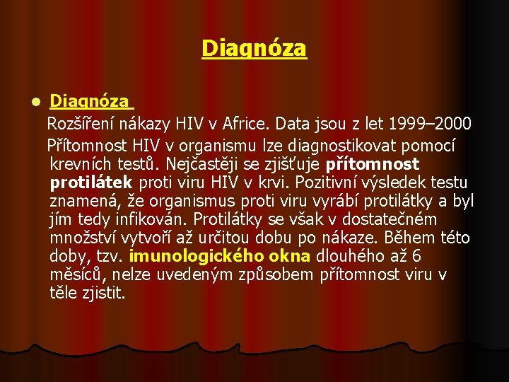 Diagnóza Rozšíření nákazy HIV v Africe. Data jsou z let 1999– 2000 Přítomnost HIV