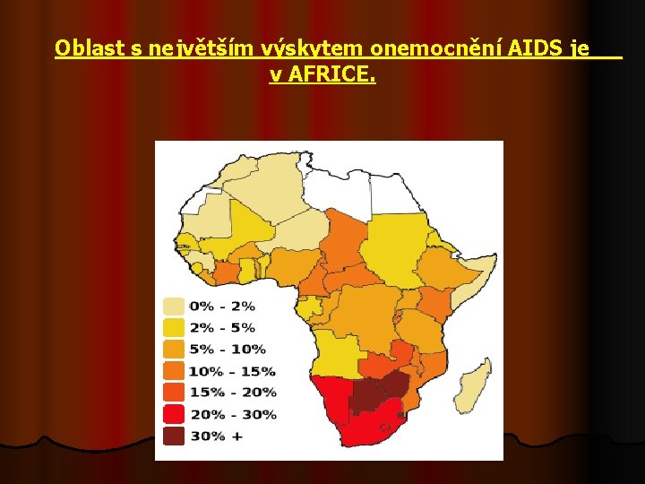 Oblast s největším výskytem onemocnění AIDS je v AFRICE. 