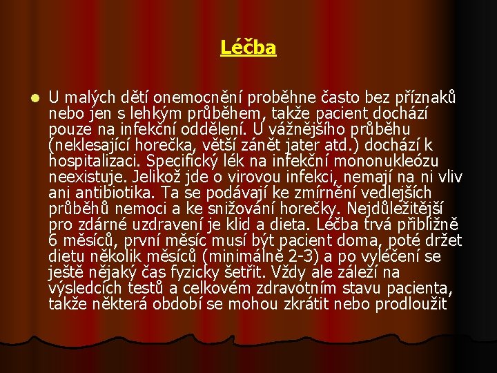 Léčba l U malých dětí onemocnění proběhne často bez příznaků nebo jen s lehkým