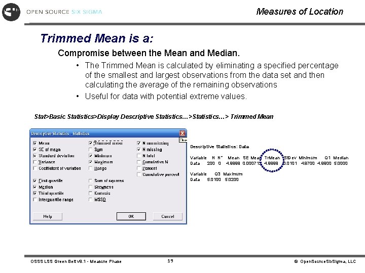 Measures of Location Trimmed Mean is a: Compromise between the Mean and Median. •