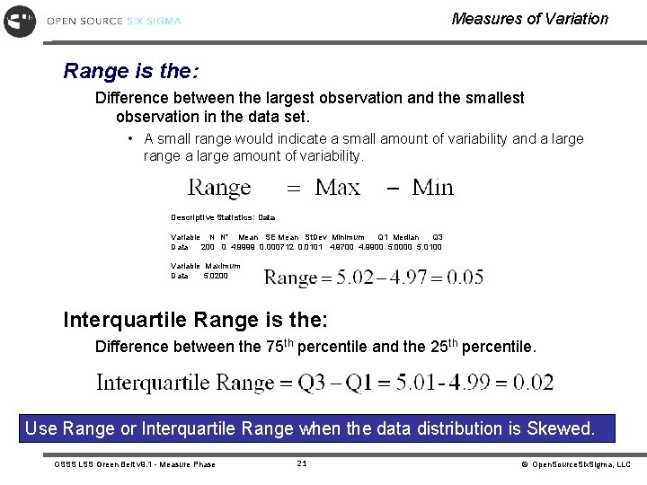 Measures of Variation Range is the: Difference between the largest observation and the smallest