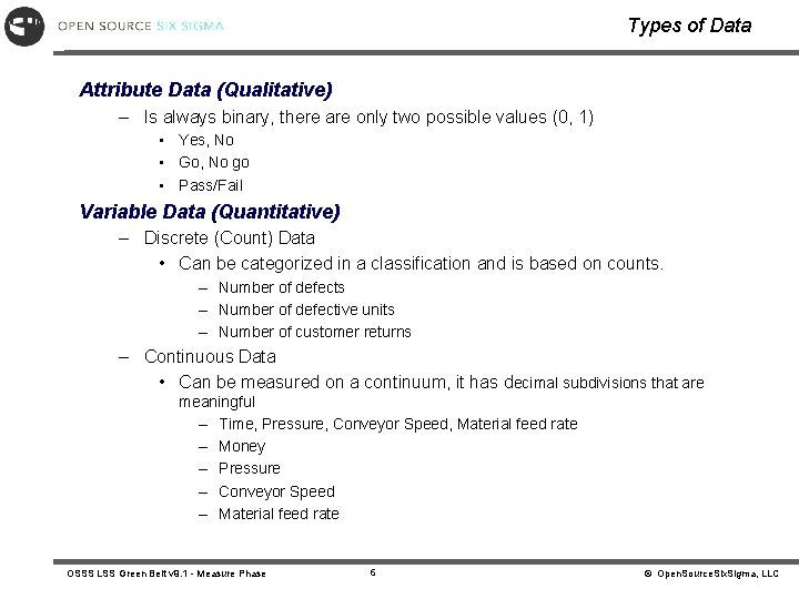 Types of Data Attribute Data (Qualitative) – Is always binary, there are only two