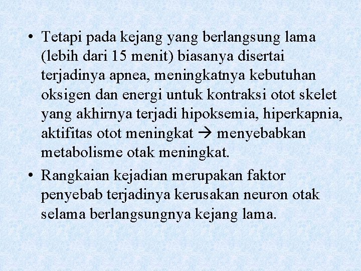  • Tetapi pada kejang yang berlangsung lama (lebih dari 15 menit) biasanya disertai