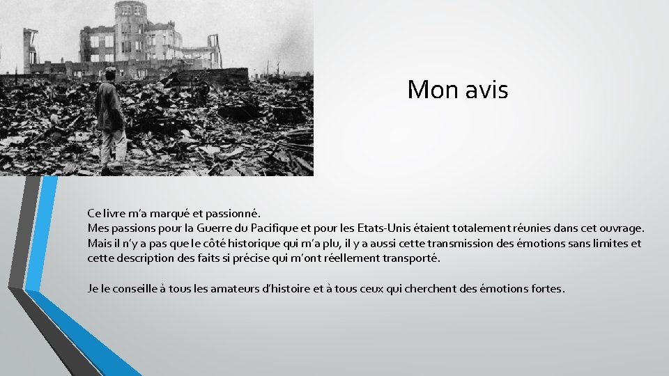 Mon avis Ce livre m’a marqué et passionné. Mes passions pour la Guerre du