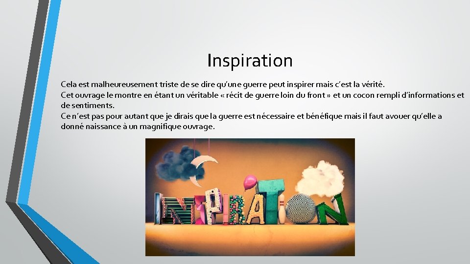 Inspiration Cela est malheureusement triste de se dire qu’une guerre peut inspirer mais c’est