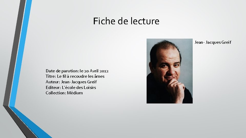 Fiche de lecture Jean- Jacques Greif Date de parution: le 20 Avril 2012 Titre: