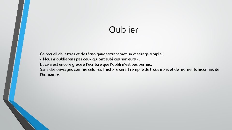 Oublier Ce recueil de lettres et de témoignages transmet un message simple: « Nous