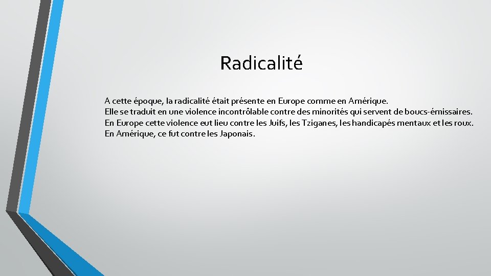 Radicalité A cette époque, la radicalité était présente en Europe comme en Amérique. Elle