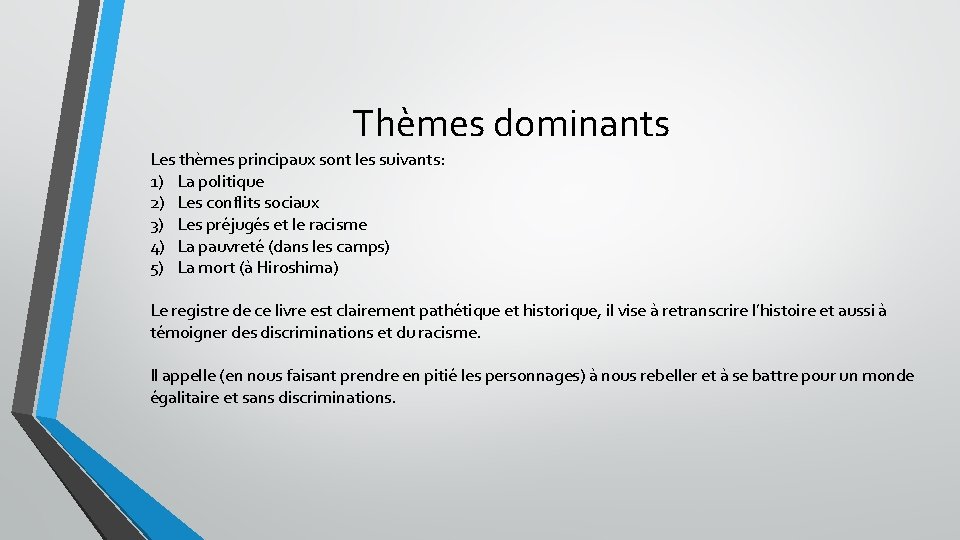 Thèmes dominants Les thèmes principaux sont les suivants: 1) La politique 2) Les conflits