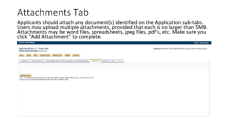 Attachments Tab Applicants should attach any document(s) identified on the Application sub-tabs. Users may