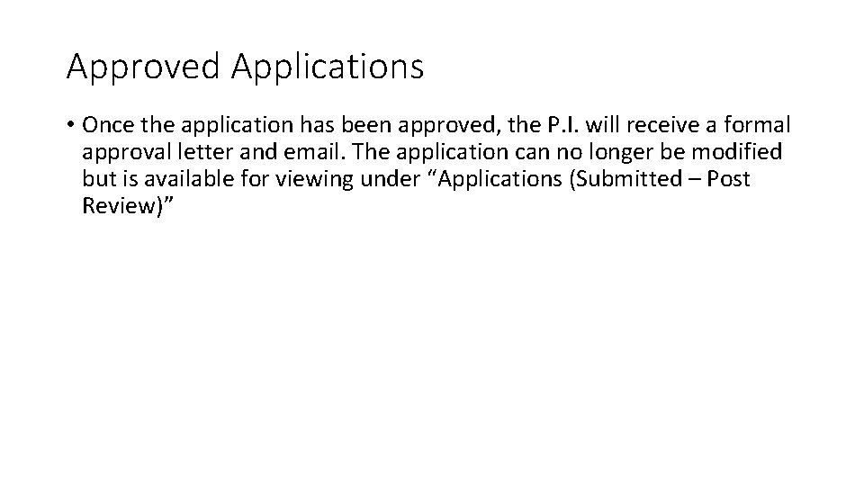 Approved Applications • Once the application has been approved, the P. I. will receive