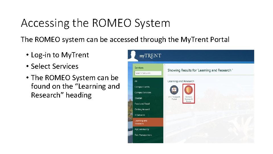 Accessing the ROMEO System The ROMEO system can be accessed through the My. Trent