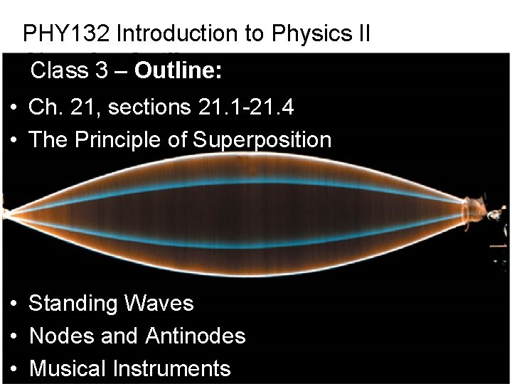 PHY 132 Introduction to Physics II Class 3 – Outline: • Ch. 21, sections