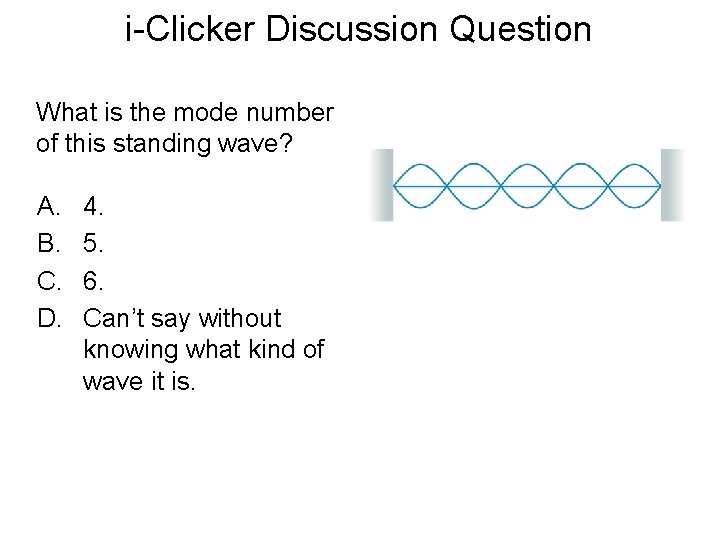 Quick. Check 21. 4 i-Clicker Discussion Question What is the mode number of this