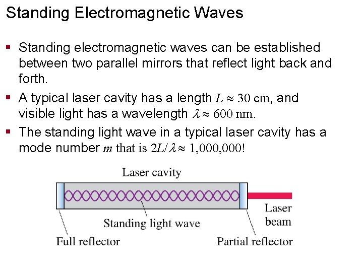 Standing Electromagnetic Waves § Standing electromagnetic waves can be established between two parallel mirrors