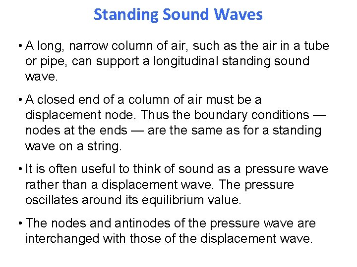 Standing Sound Waves • A long, narrow column of air, such as the air