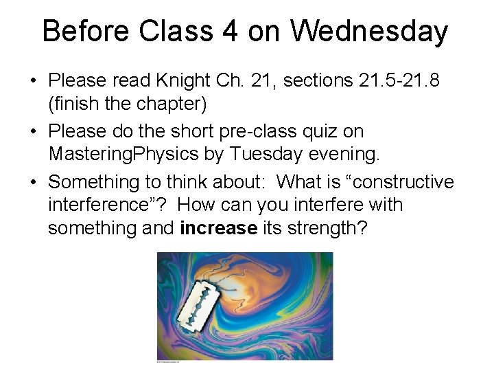 Before Class 4 on Wednesday • Please read Knight Ch. 21, sections 21. 5