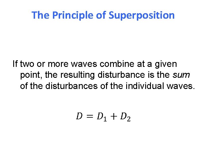 Waves in Two and Three Dimensions The Principle of Superposition If two or more