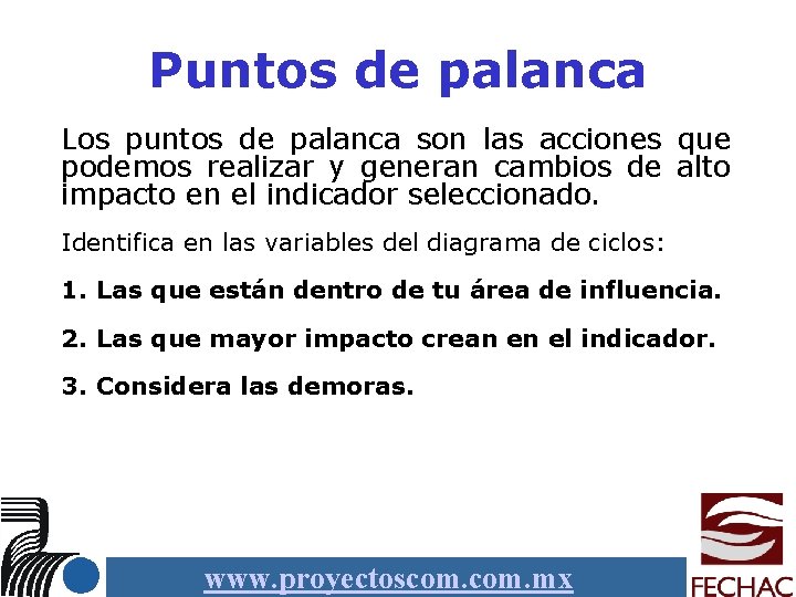 Puntos de palanca Los puntos de palanca son las acciones que podemos realizar y