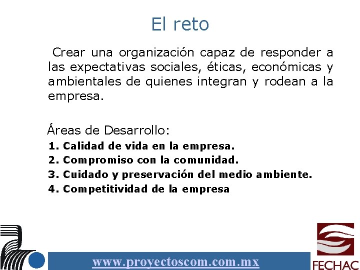 El reto Crear una organización capaz de responder a las expectativas sociales, éticas, económicas