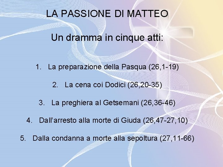 LA PASSIONE DI MATTEO Un dramma in cinque atti: 1. La preparazione della Pasqua