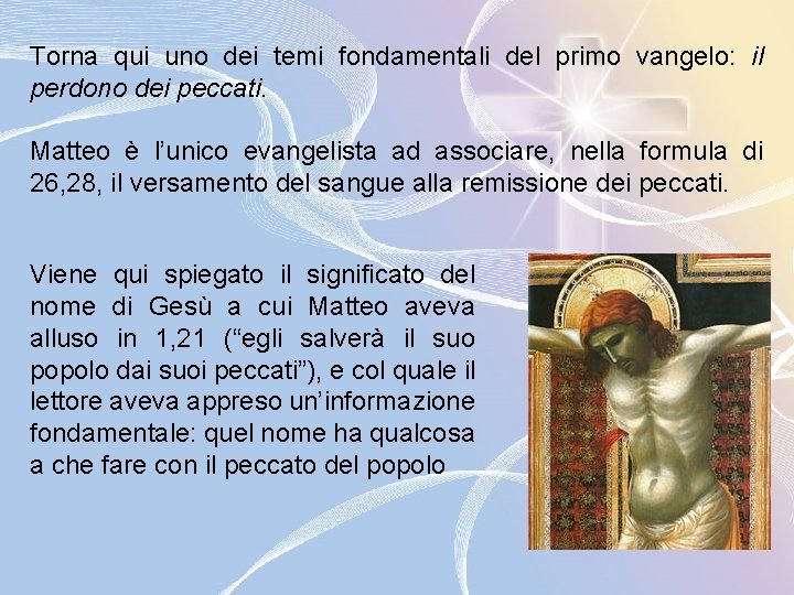 Torna qui uno dei temi fondamentali del primo vangelo: il perdono dei peccati. Matteo Torna qui uno dei temi fondamentali del primo vangelo: il perdono dei peccati. Matteo
