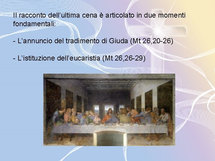 Il racconto dell’ultima cena è articolato in due momenti fondamentali: - L’annuncio del tradimento