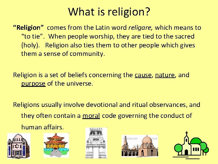 What is religion? “Religion” comes from the Latin word religare, which means to “to
