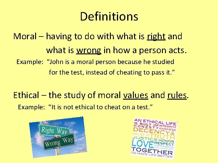 Definitions Moral – having to do with what is right and what is wrong
