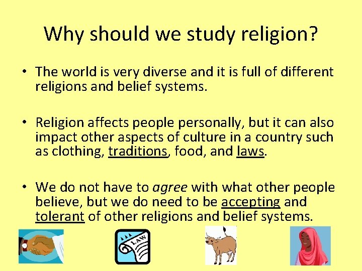 Why should we study religion? • The world is very diverse and it is