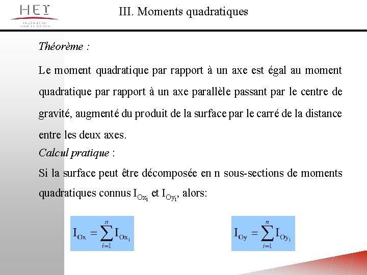 III. Moments quadratiques Théorème : Le moment quadratique par rapport à un axe est